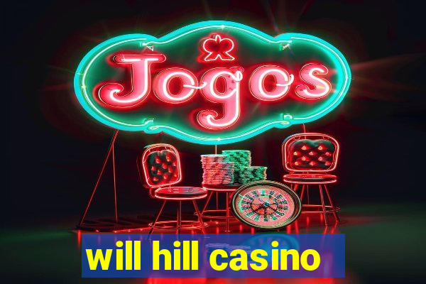 will hill casino