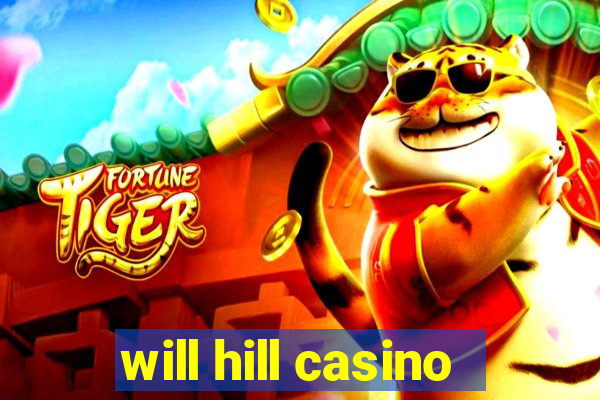 will hill casino