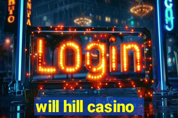 will hill casino