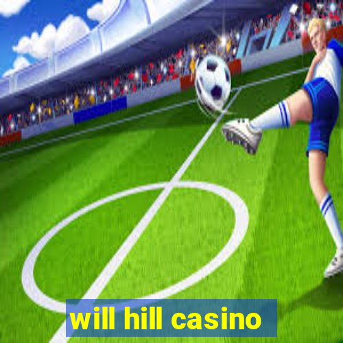 will hill casino