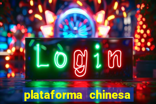 plataforma chinesa de jogo