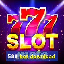 580 bet download