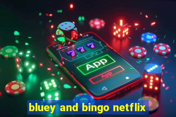 bluey and bingo netflix