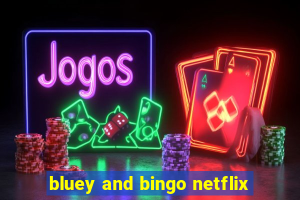 bluey and bingo netflix