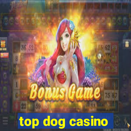 top dog casino