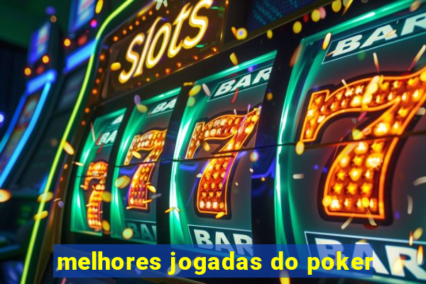 melhores jogadas do poker