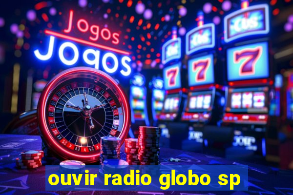 ouvir radio globo sp