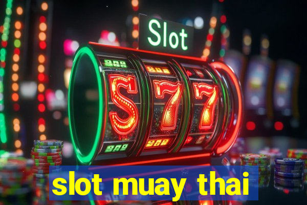 slot muay thai