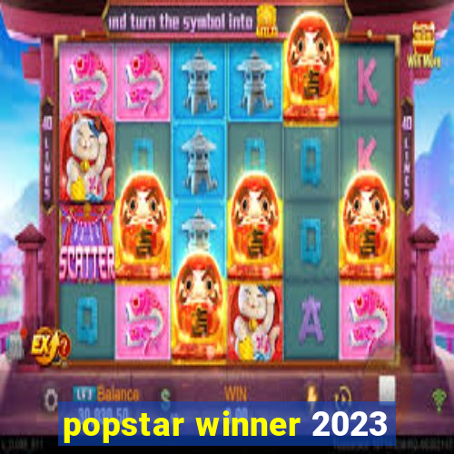 popstar winner 2023