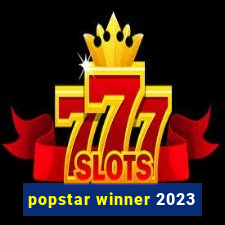 popstar winner 2023