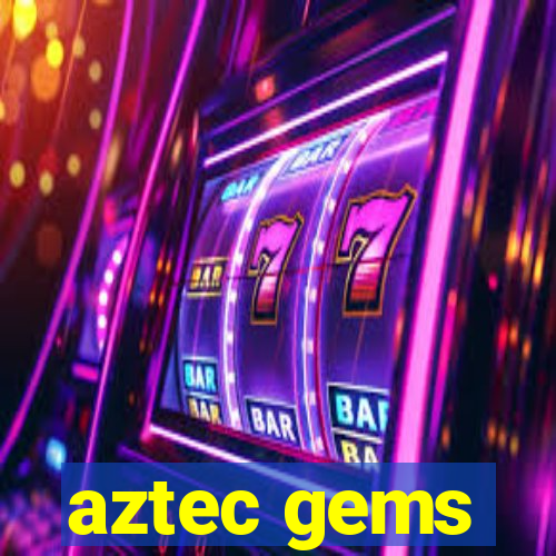 aztec gems