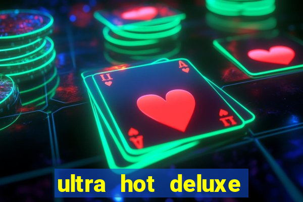 ultra hot deluxe slot free play