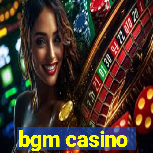 bgm casino