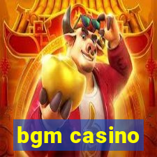 bgm casino