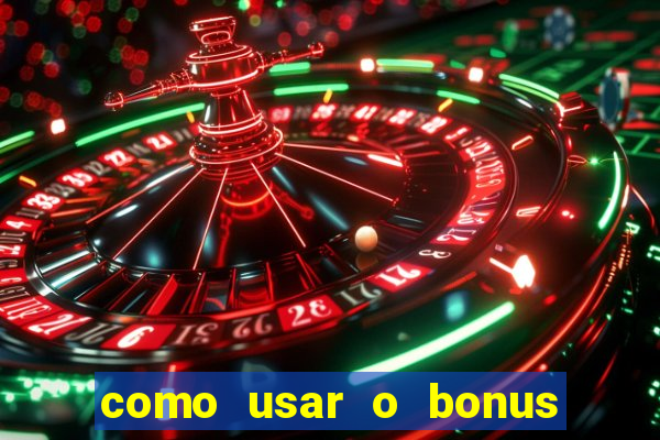 como usar o bonus estrela bet