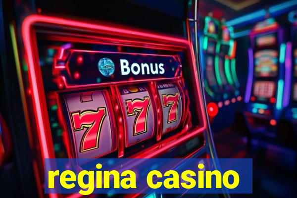 regina casino