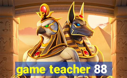 game teacher 88