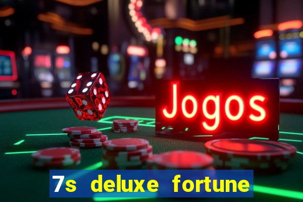 7s deluxe fortune spins slot