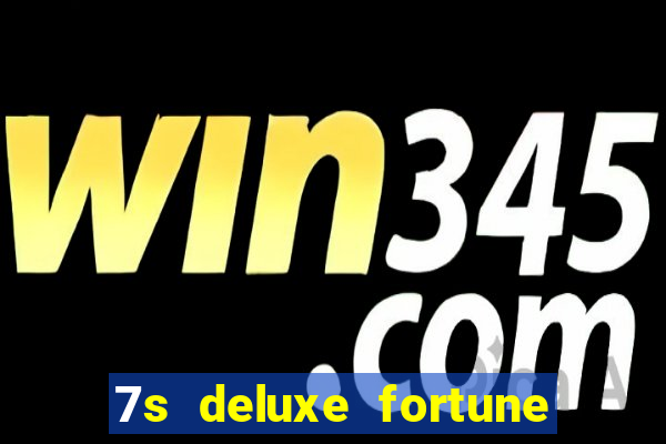 7s deluxe fortune spins slot