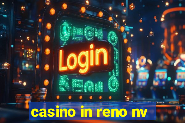 casino in reno nv