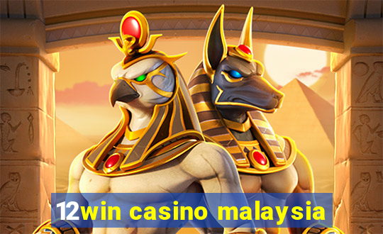 12win casino malaysia