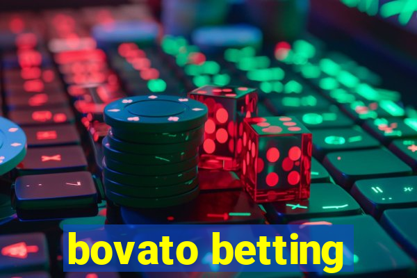 bovato betting