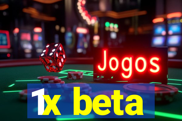 1x beta