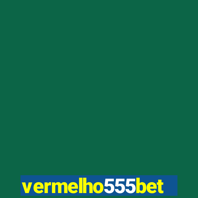 vermelho555bet