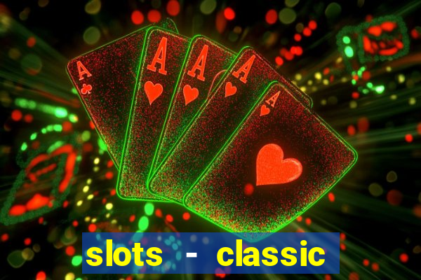 slots - classic vegas casino