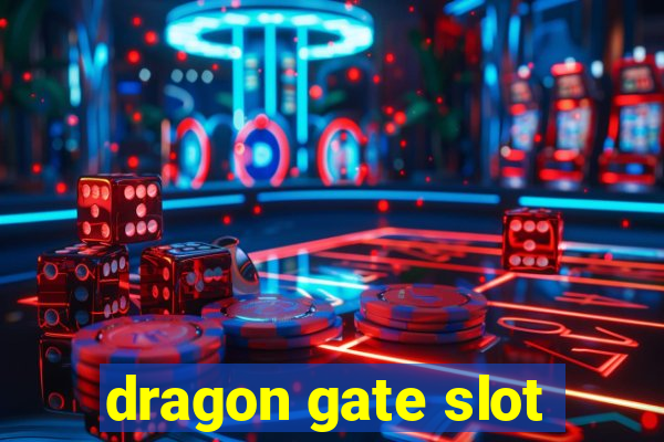 dragon gate slot