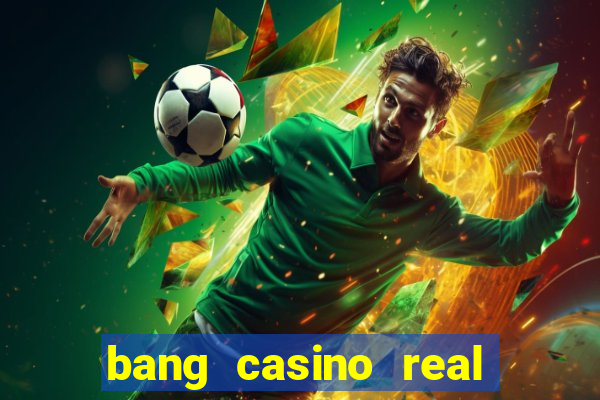 bang casino real money uganda