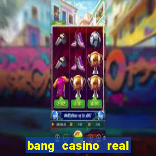 bang casino real money uganda