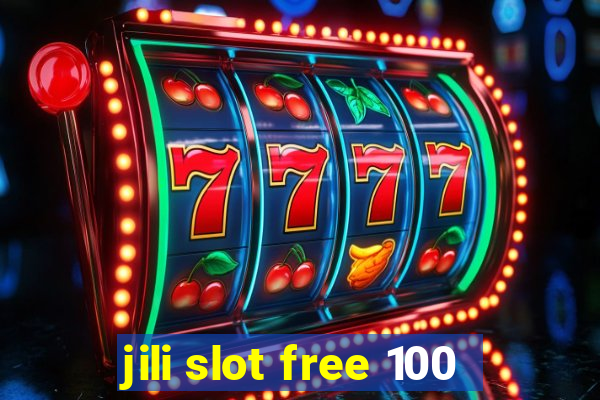 jili slot free 100