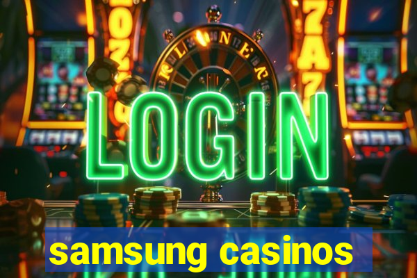 samsung casinos