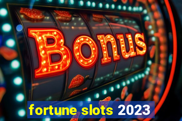 fortune slots 2023