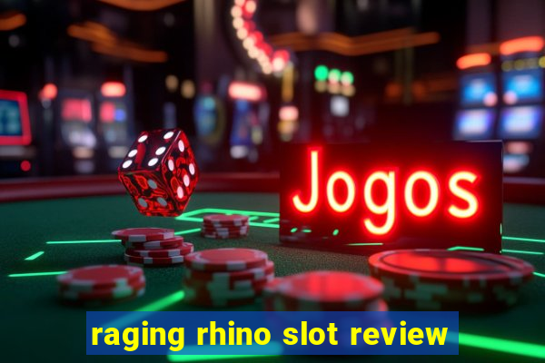 raging rhino slot review