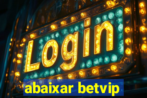 abaixar betvip