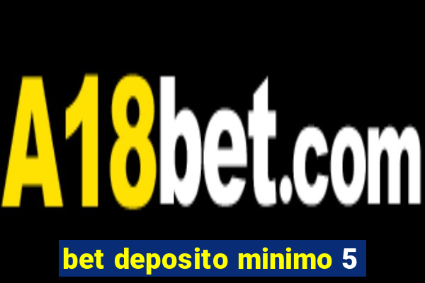 bet deposito minimo 5