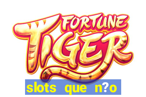 slots que n?o precisa depositar para sacar