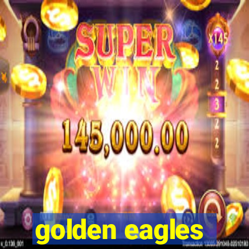 golden eagles