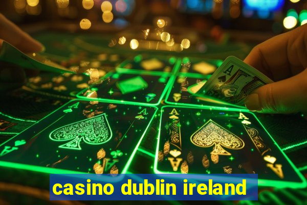 casino dublin ireland