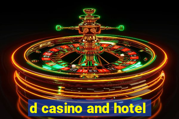 d casino and hotel