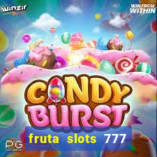 fruta slots 777 paga mesmo