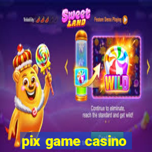 pix game casino