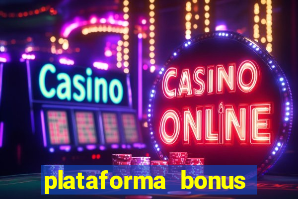 plataforma bonus sem deposito