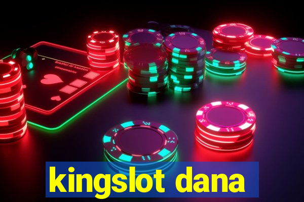 kingslot dana