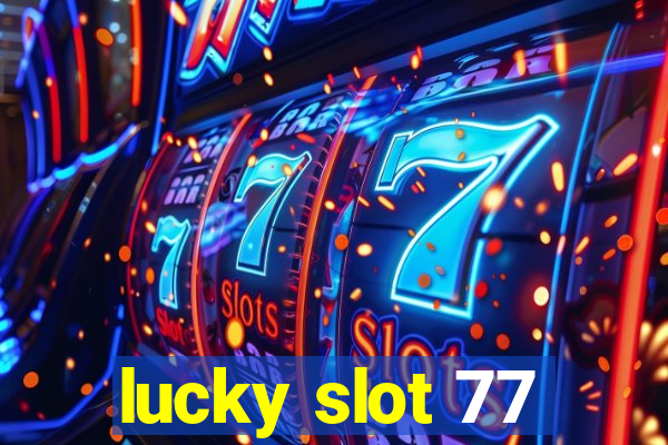 lucky slot 77