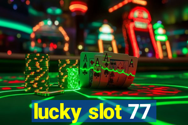 lucky slot 77