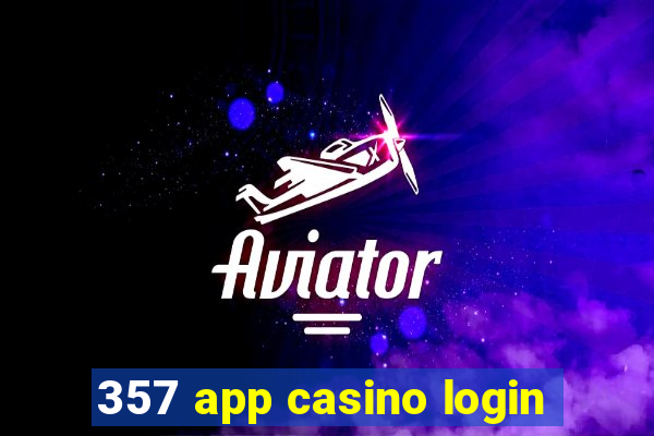 357 app casino login