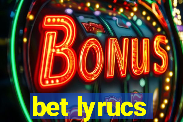 bet lyrucs